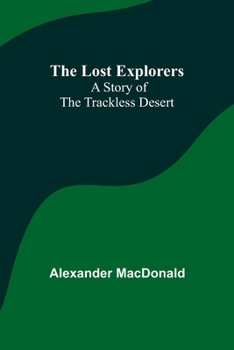 Paperback The Lost Explorers: A Story of the Trackless Desert Book