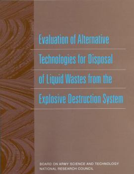 Paperback Evaluation of Alternative Technologies for Disposal of Liquid Wastes from the Explosive Destruction System Book