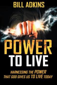 Paperback Power to Live: Harnessing the Power That God Gives Us to Live Today Book