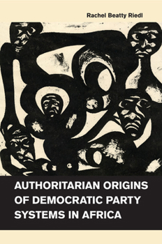 Paperback Authoritarian Origins of Democratic Party Systems in Africa Book