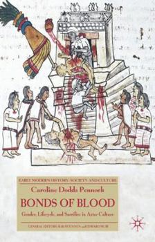 Bonds of Blood: Gender, Lifecycle and Sacrifice in Aztec Culture - Book  of the Early Modern History: Society and Culture