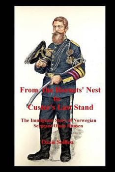 Paperback From the Hornets' Nest to Custer's Last Stand. the Immigrant Story of Norwegian Sergeant Olaus Hansen Book