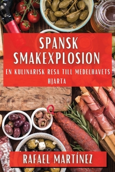 Paperback Spansk Smakexplosion: En Kulinarisk Resa till Medelhavets Hjärta [Swedish] Book