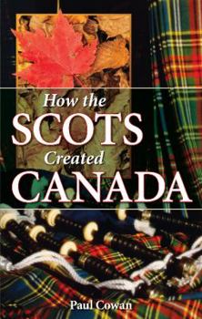 Paperback How the Scots Created Canada Book