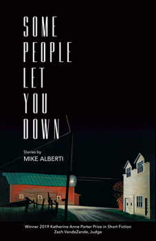 Some People Let You Down - Book  of the Katherine Anne Porter Prize in Short Fiction