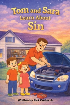 Tom & Sara Learn About Sin: A Christian Children’s Book About Sin, God’s Law, and Forgiveness (Tom and Sara's Big Lessons Colorbook Series)