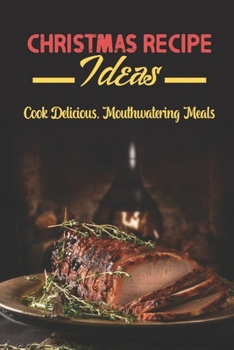 Paperback Christmas Recipe Ideas: Cook Delicious, Mouthwatering Meals Book