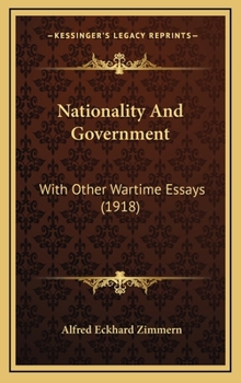 Hardcover Nationality And Government: With Other Wartime Essays (1918) Book