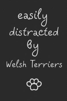 Paperback Easily distracted by Welsh Terriers: novelty notebook for Welsh Terrier lovers 6"x9" Book