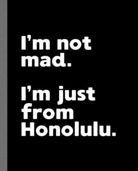 Paperback I'm not mad. I'm just from Honolulu.: A Fun Composition Book for a Native Honolulu, HI Resident and Sports Fan Book