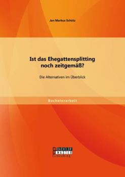 Paperback Ist das Ehegattensplitting noch zeitgemäß? Die Alternativen im Überblick [German] Book