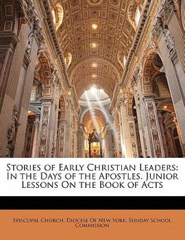 Paperback Stories of Early Christian Leaders: In the Days of the Apostles. Junior Lessons on the Book of Acts Book