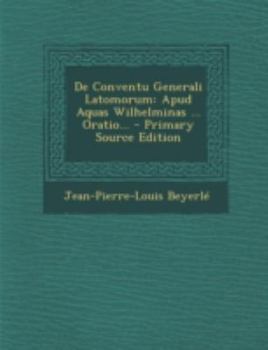 Paperback de Conventu Generali Latomorum: Apud Aquas Wilhelminas ... Oratio... - Primary Source Edition [French] Book