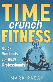 Paperback Time Crunch Fitness: Quick Workouts for Busy Professionals Book