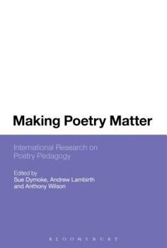Hardcover Making Poetry Matter: International Research on Poetry Pedagogy Book