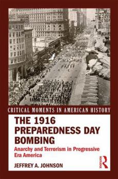 Paperback The 1916 Preparedness Day Bombing: Anarchy and Terrorism in Progressive Era America Book