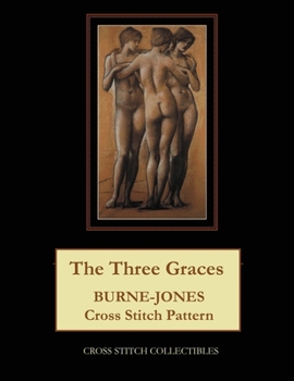 Paperback The Three Graces: Burne-Jones Cross Stitch Pattern [Large Print] Book