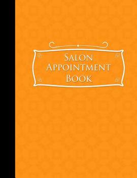 Paperback Salon Appointment Book: 7 Columns Appointment Notebook, Best Appointment Scheduler, My Appointment Book, Orange Cover Book