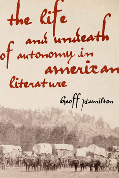Hardcover The Life and Undeath of Autonomy in American Literature Book