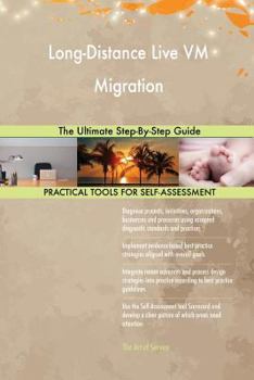 Paperback Long-Distance Live VM Migration The Ultimate Step-By-Step Guide Book