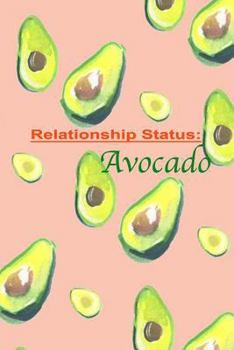 Paperback Relationship Status Avocado: funny notebook, avocado lovers journal, 150 lined pages Book