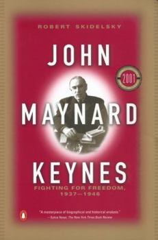 John Maynard Keynes: Fighting for Freedom, 1937-1946 - Book #3 of the John Maynard Keynes