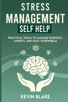 Paperback STRESS MANAGEMENT Self Help: Practical Tools to Manage Burnout, Anxiety, and Daily Overwhelm Book