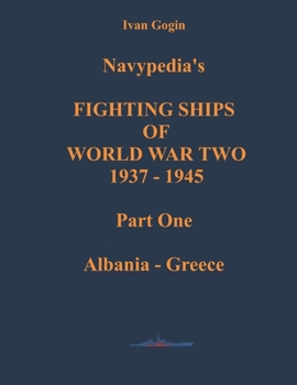 Navypedia’s FIGHTING SHIPS OF WORLD WAR TWO 1937 - 1945. Part One. Albania - Greece.