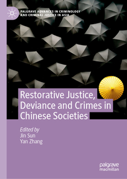 Restorative Justice, Deviance and Crimes in Chinese Societies (Palgrave Advances in Criminology and Criminal Justice in Asia)