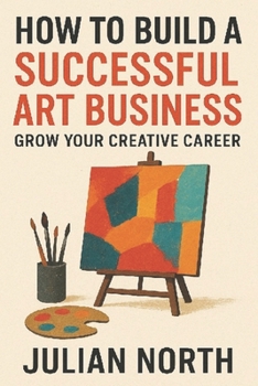 Paperback Artpreneur: The Ultimate Guide to Building a Successful Art Business: Proven Strategies for Artists to Market, Monetize, and Grow Your Creative Career Book