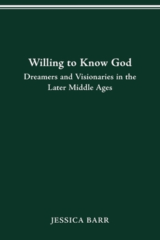 Paperback Willing to Know God: Dreamers and Visionaries in the Later Middle Ages Book