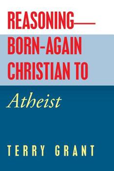 Paperback Reasoning-Born-Again Christian to Atheist Book