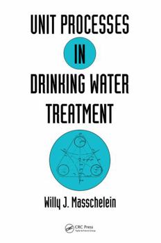 Unit Processes in Drinking Water Treatment (Environmental Science and Pollution Control Series)