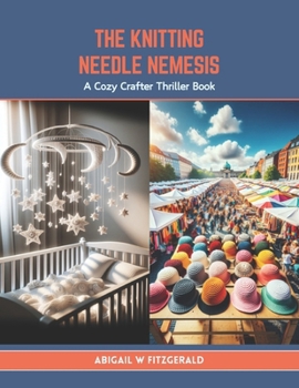Paperback The Knitting Needle Nemesis: A Cozy Crafter Thriller Book