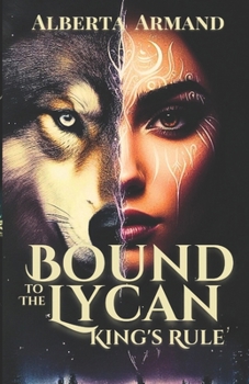 Bound to The Lycan King's Rule: When Betrayal Unleashes the Change