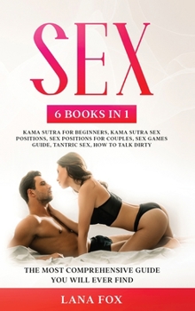 Hardcover Sex: 6 Books in 1: Kama Sutra for Beginners, Kama Sutra Sex Positions, Sex Positions for Couples, Sex Games Guide, Tantric Book