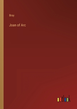 Joan Of Arc And The Times Of Charles The Seventh, King Of France