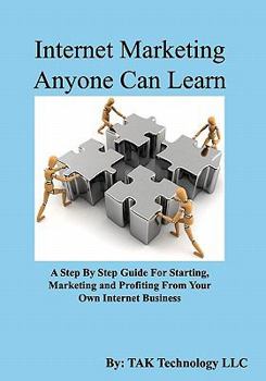 Paperback Internet Marketing Anyone Can Learn: A Step by Step Guide for Starting, Marketing and Profiting from Your Own Internet Busines Book