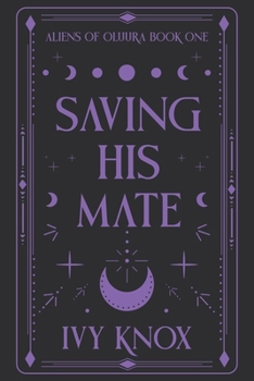 Paperback Saving His Mate: Aliens of Oluura: Book 1 (Discreet Cover) Book