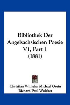 Paperback Bibliothek Der Angelsachsischen Poesie V1, Part 1 (1881) [German] Book