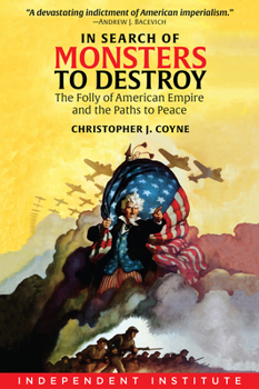 Hardcover In Search of Monsters to Destroy: The Folly of American Empire and the Paths to Peace Book