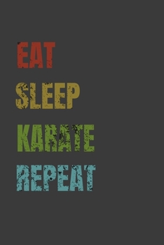 Eat Sleep Karate Repeat: Lined Notebook / Journal Gift