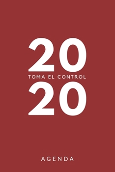 Paperback Agenda 2020 Toma el control: Agenda para todo el a?o 2020, sencilla, planificador mensual y semanal, tapa blanda, color rojo y blanco [Spanish] Book