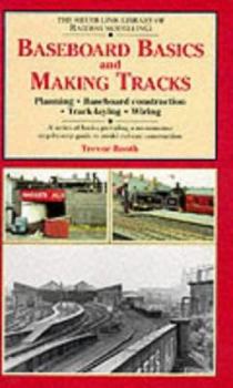 Paperback Baseboard basics and making tracks: planning, baseboard construction, track-laying, wiring Book