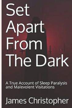 Paperback Set Apart From The Dark: A True Account of Sleep Paralysis and Malevolent Visitations Book