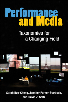 Hardcover Performance and Media: Taxonomies for a Changing Field Book