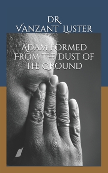 Paperback Adam Formed From the Dust of the Ground Book