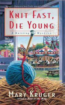 Knit Fast, Die Young (Knitting Mystery, Book 2) - Book #2 of the Knitting Mysteries