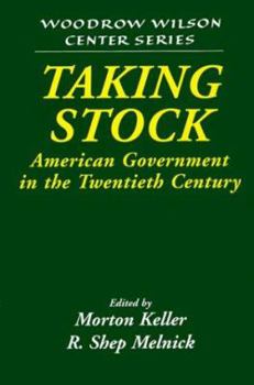Taking Stock: American Government in the Twentieth Century (Woodrow Wilson Center Press)