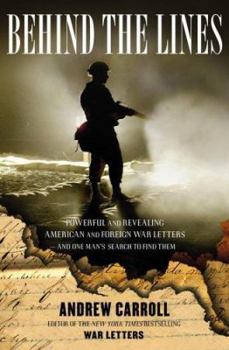 Hardcover Behind the Lines: Powerful and Revealing American and Foreign War Letters---And One Man's Search to Find Them Book